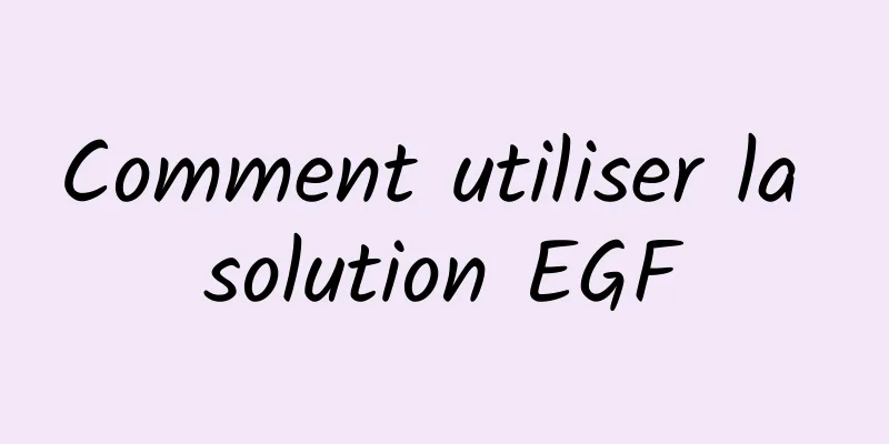 Comment utiliser la solution EGF