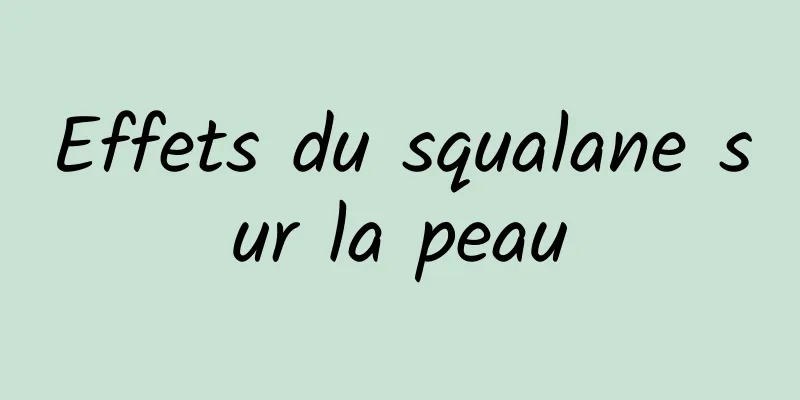 Effets du squalane sur la peau