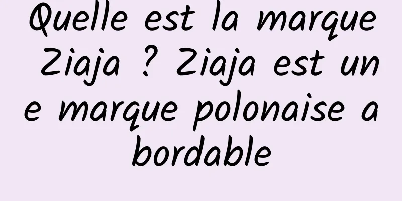 Quelle est la marque Ziaja ? Ziaja est une marque polonaise abordable