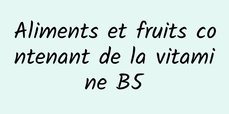Aliments et fruits contenant de la vitamine B5