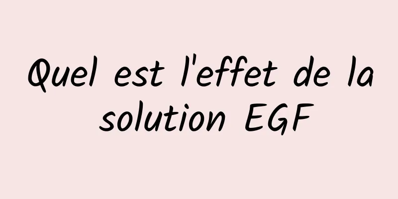 Quel est l'effet de la solution EGF