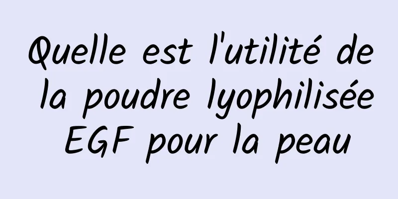 Quelle est l'utilité de la poudre lyophilisée EGF pour la peau
