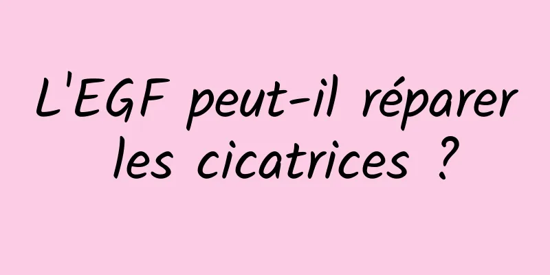 L'EGF peut-il réparer les cicatrices ?