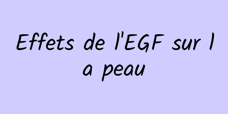 Effets de l'EGF sur la peau