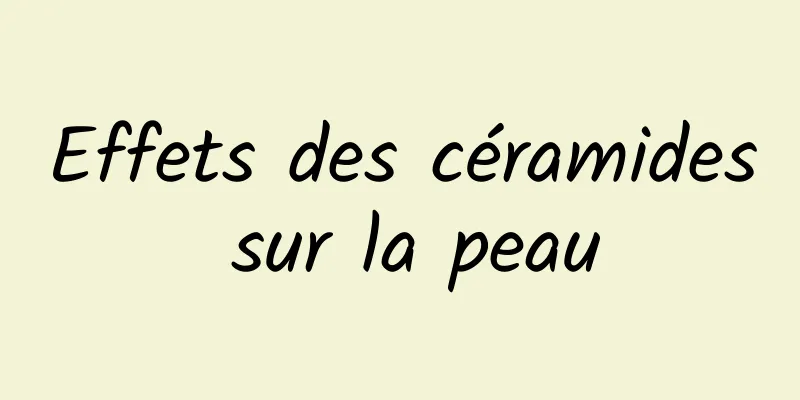 Effets des céramides sur la peau