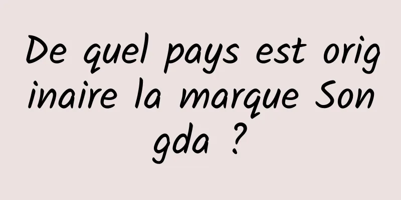 De quel pays est originaire la marque Songda ?