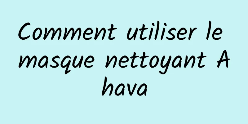 Comment utiliser le masque nettoyant Ahava
