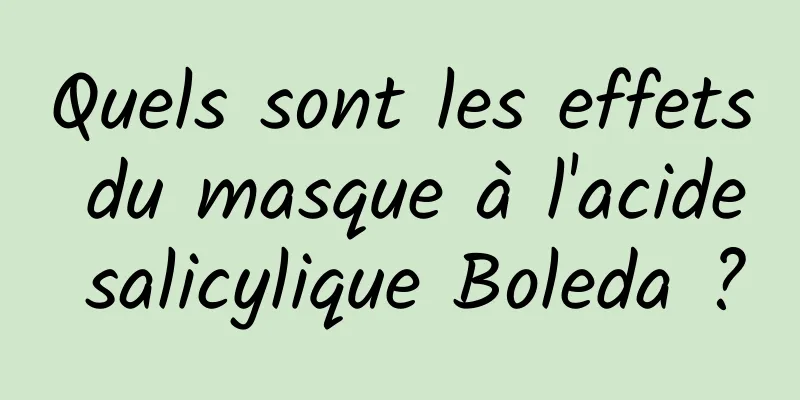 Quels sont les effets du masque à l'acide salicylique Boleda ?