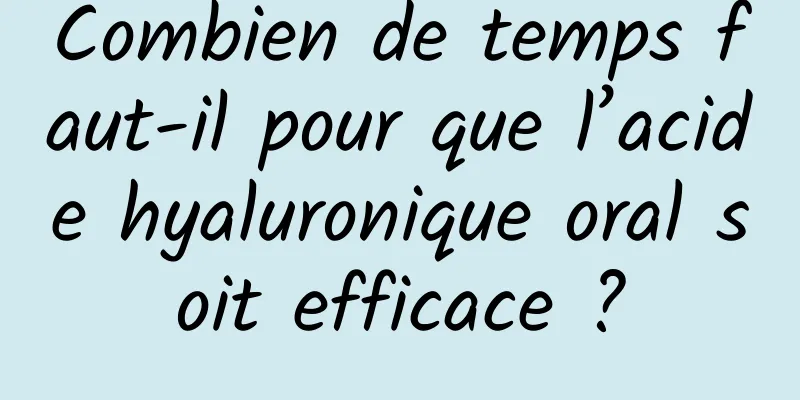 Combien de temps faut-il pour que l’acide hyaluronique oral soit efficace ?