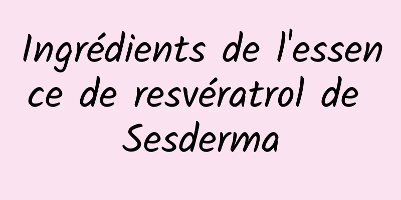Ingrédients de l'essence de resvératrol de Sesderma