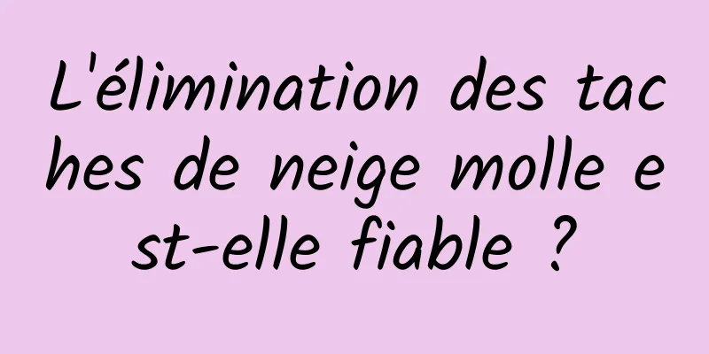 L'élimination des taches de neige molle est-elle fiable ?