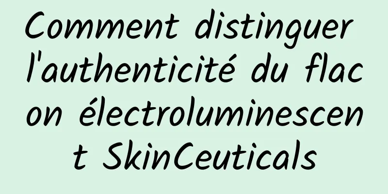 Comment distinguer l'authenticité du flacon électroluminescent SkinCeuticals