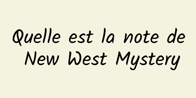 Quelle est la note de New West Mystery