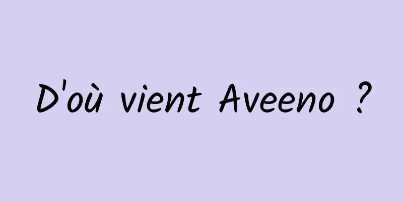 D'où vient Aveeno ?