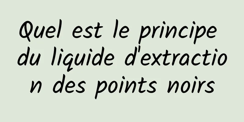 Quel est le principe du liquide d'extraction des points noirs