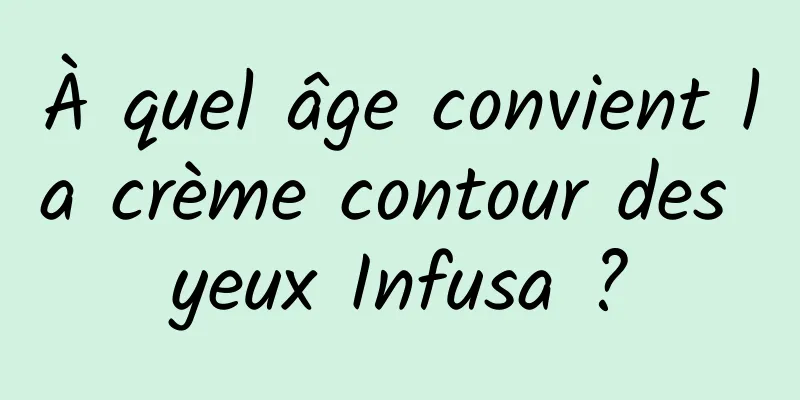À quel âge convient la crème contour des yeux Infusa ?