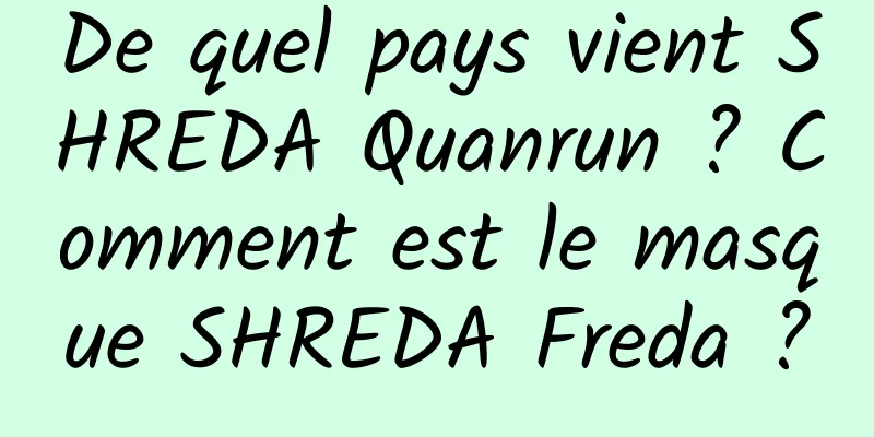 De quel pays vient SHREDA Quanrun ? Comment est le masque SHREDA Freda ?