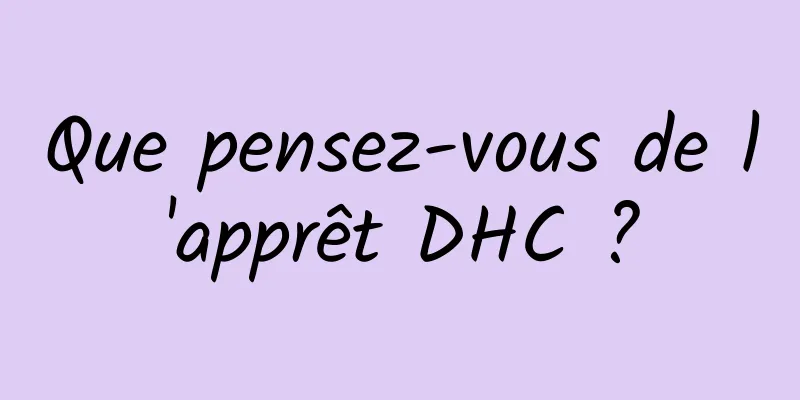 Que pensez-vous de l'apprêt DHC ?