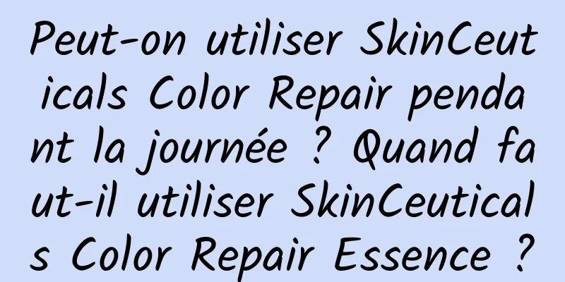 Peut-on utiliser SkinCeuticals Color Repair pendant la journée ? Quand faut-il utiliser SkinCeuticals Color Repair Essence ?