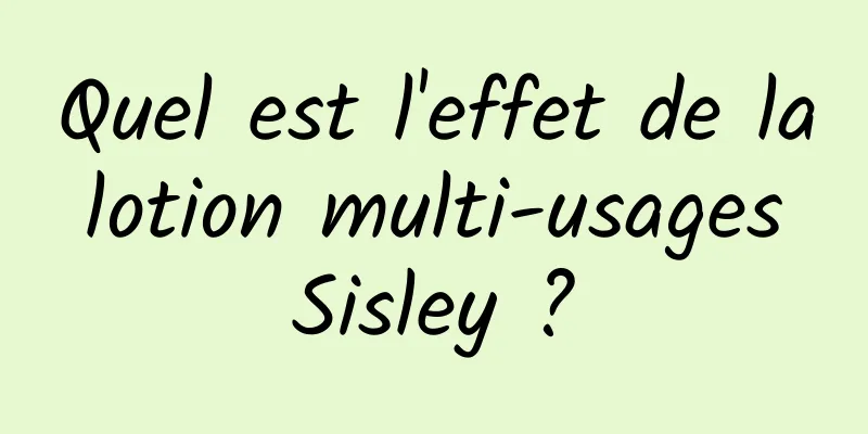 Quel est l'effet de la lotion multi-usages Sisley ?