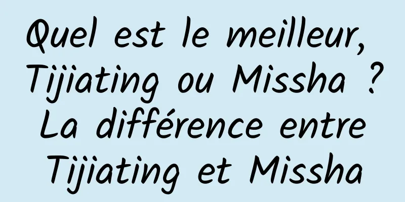 Quel est le meilleur, Tijiating ou Missha ? La différence entre Tijiating et Missha
