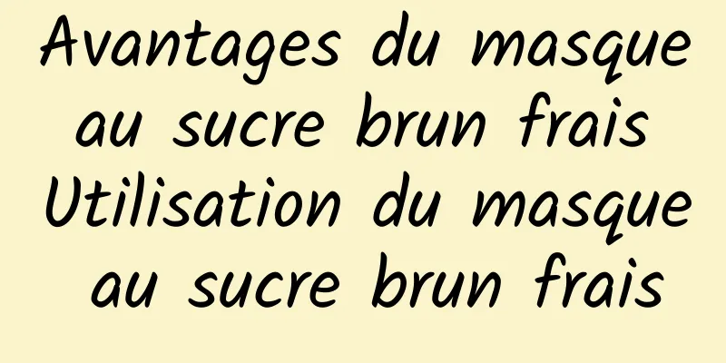 Avantages du masque au sucre brun frais Utilisation du masque au sucre brun frais