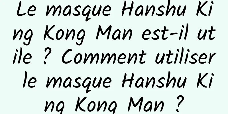 Le masque Hanshu King Kong Man est-il utile ? Comment utiliser le masque Hanshu King Kong Man ?