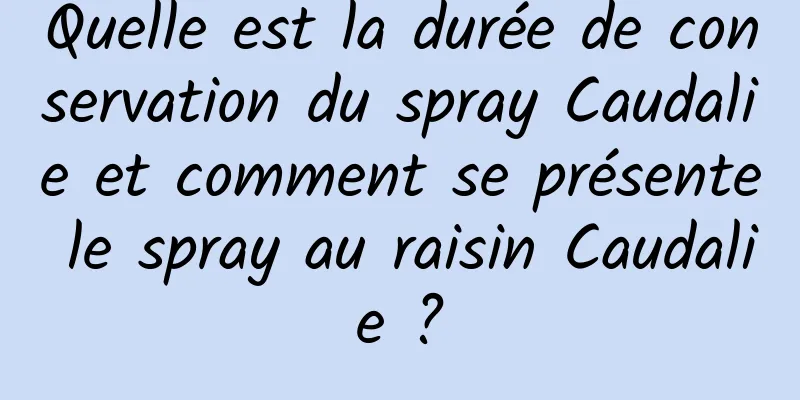 Quelle est la durée de conservation du spray Caudalie et comment se présente le spray au raisin Caudalie ?