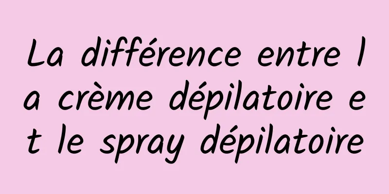 La différence entre la crème dépilatoire et le spray dépilatoire