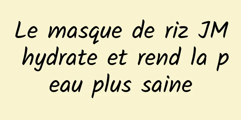 Le masque de riz JM hydrate et rend la peau plus saine