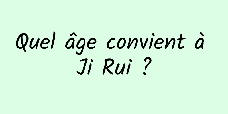 Quel âge convient à Ji Rui ?