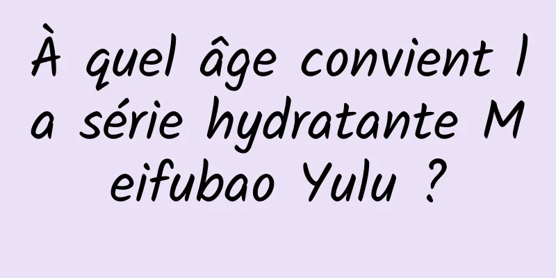 À quel âge convient la série hydratante Meifubao Yulu ?
