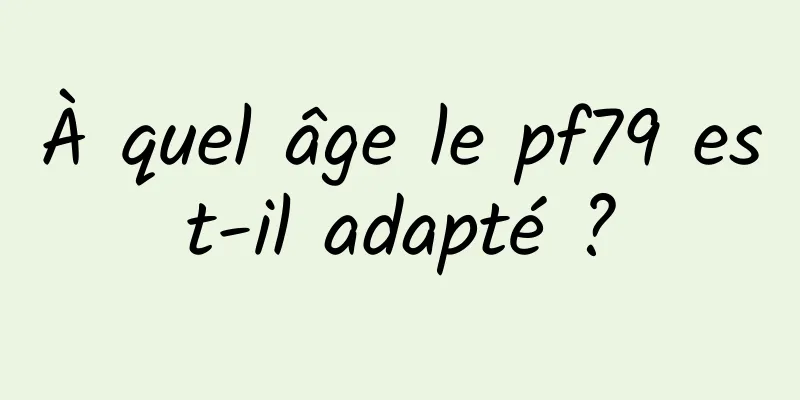 À quel âge le pf79 est-il adapté ?