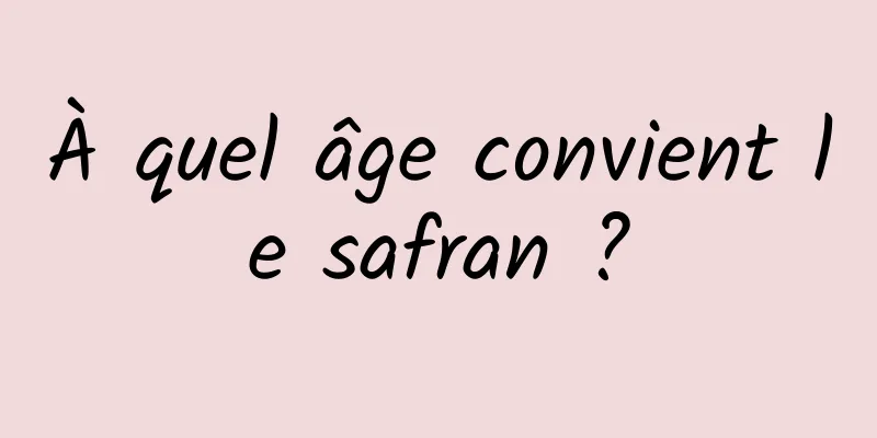 À quel âge convient le safran ?