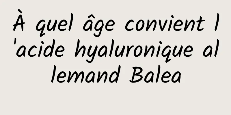 À quel âge convient l'acide hyaluronique allemand Balea