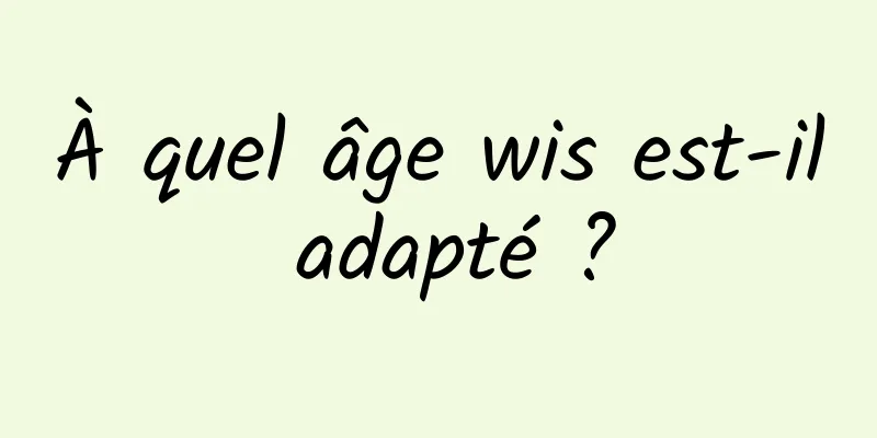 À quel âge wis est-il adapté ?
