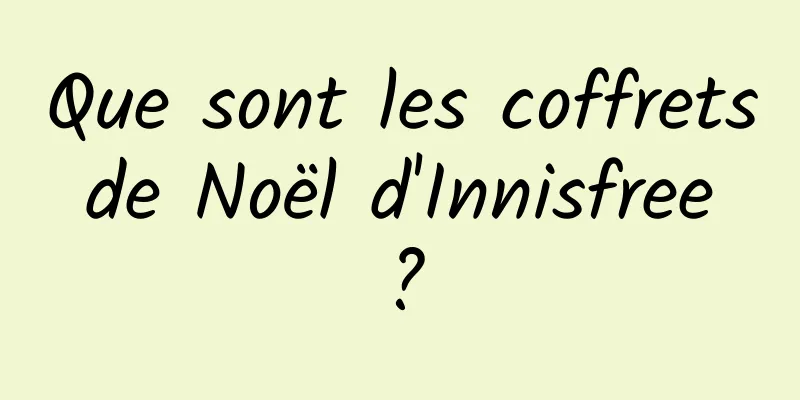 Que sont les coffrets de Noël d'Innisfree ?