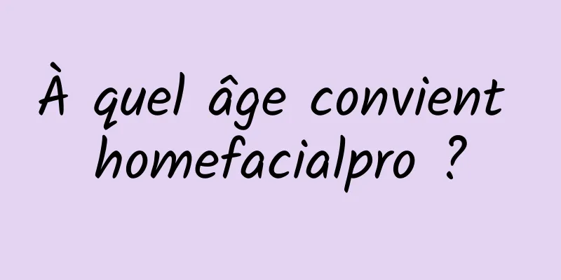 À quel âge convient homefacialpro ?
