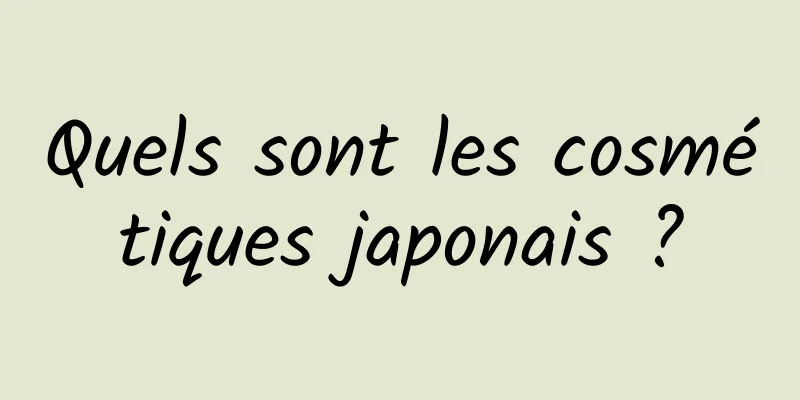 Quels sont les cosmétiques japonais ?