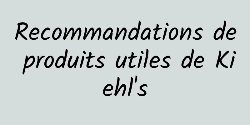 Recommandations de produits utiles de Kiehl's