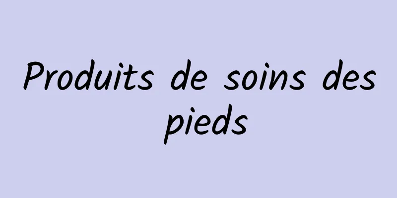 Produits de soins des pieds
