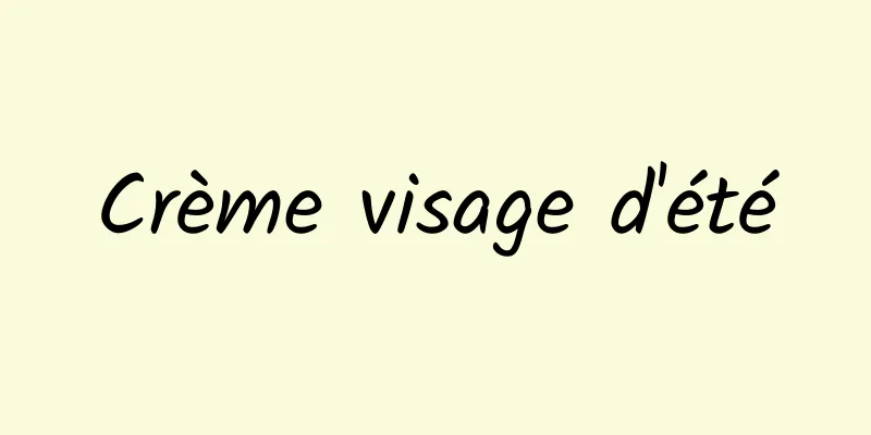 Crème visage d'été