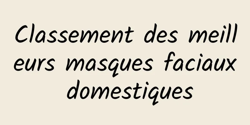 Classement des meilleurs masques faciaux domestiques