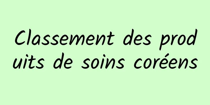 Classement des produits de soins coréens