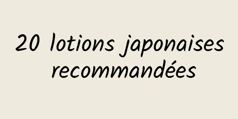 20 lotions japonaises recommandées