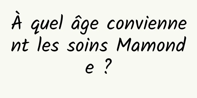À quel âge conviennent les soins Mamonde ?