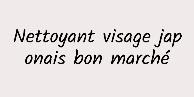 Nettoyant visage japonais bon marché