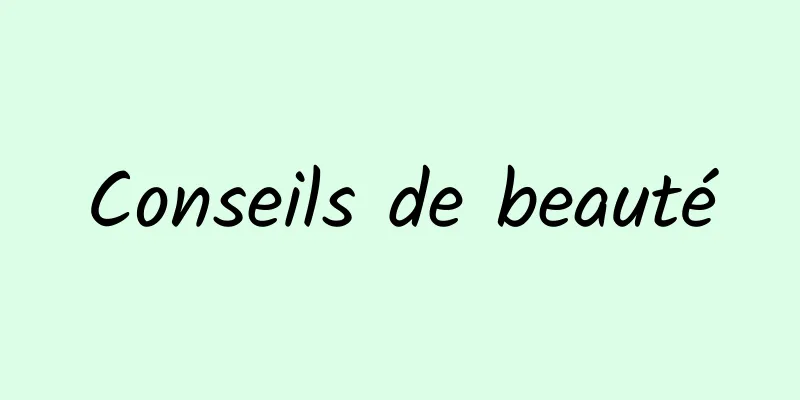 Conseils de beauté
