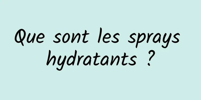Que sont les sprays hydratants ?