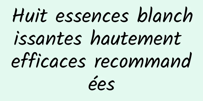 Huit essences blanchissantes hautement efficaces recommandées